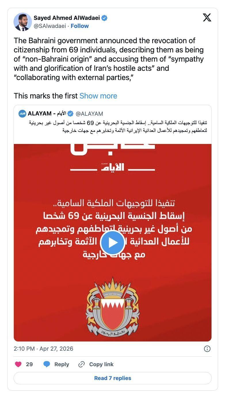 Una publicaci&oacute;n en X de Sayed Ahmed Alwadaei, en la que afirma en ingl&eacute;s: &ldquo;El gobierno de Bahr&eacute;in anunci&oacute; la revocaci&oacute;n de la ciudadan&iacute;a a 69 personas, describi&eacute;ndolas como de &lsquo;origen no bahrein&iacute;&rsquo; y acus&aacute;ndolas de &lsquo;simpatizar y glorificar los actos hostiles de Ir&aacute;n&rsquo; y de &lsquo;colaborar con partes externas&rsquo;&rdquo;.